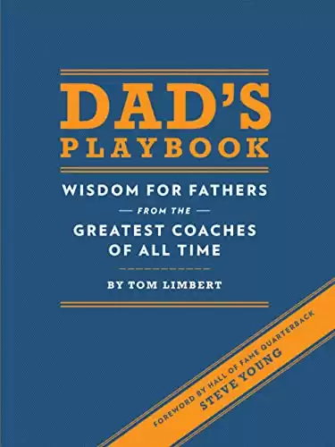 Dad's Playbook: Wisdom for Fathers from the Greatest Coaches of All Time