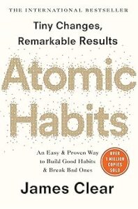 Atomic Habits: An Easy and Proven Way to Build Good Habits and Break Bad Ones 