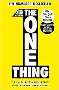 BY Gary Keller The One Thing The Surprisingly Simple Truth Behind Extraordinary Results Achieve your goals