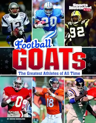 Football GOATs: The Greatest Athletes of All Time (Sports Illustrated Kids: GOATs)