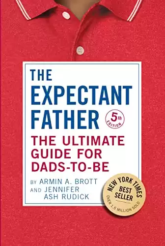 The Expectant Father: The Ultimate Guide for Dads-to-Be (The New Father, 18)